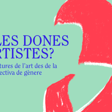 I les dones artistes? <br>Relectures de l'art des de la perspectiva de gènere